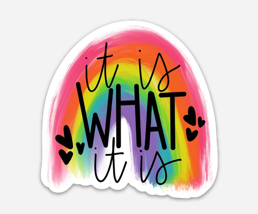 Sticker - It Is What It Is